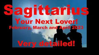 Sagittarius YOUR NEXT LOVER REVEALED February March April 2023