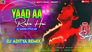 Yaad Aa Raha Hai 😢 || Break Heart 💔 || Dj Sarzen Style Mix || Dj Aditya Urma