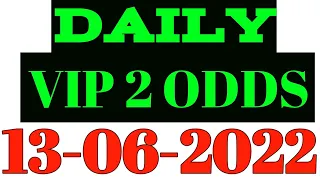 DAILY VIP 2 ODDS : 13-06-2022