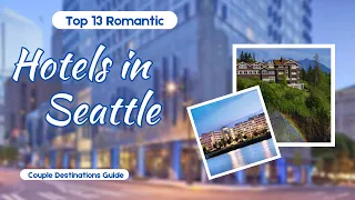 SEATTLE: Top 13 Super Luxury Hotels to stay in Seattle, Washington