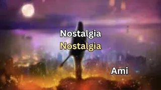 Nostalgia - AMI (Lyrics) Romanian & English