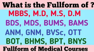 Fullform of All Medical Courses MBBS, MD, DM, BUMS, BAMS, ANM, GNM, BDS, MDS, MS, BVSc, BNYS, OTT