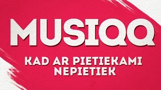 MUSIQQ - Kad ar pietiekami nepietiek