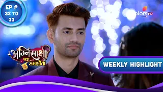 Agnisakshi…Ek Samjhauta | Ep. 32 To 33 | Truth Of Satvik-Jeevika's Marriage | Weekly Highlight