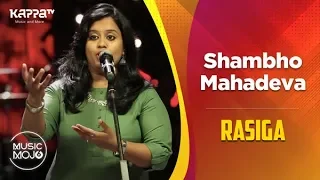 Shambho Mahadeva - Rasiga - Music Mojo Season 6 - Kappa TV