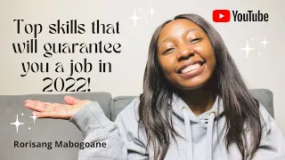 TOP SKILLS THAT WILL GUARANTEE YOU A JOB IN 2022! | Rorisang Mabogoane | South African YouTuber