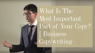 What Is The Most Important Part of Your Copy? - Business Copywriting - Stephen Zhao