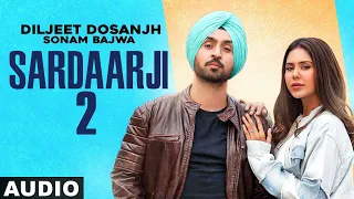 Sardaarji 2 (Full Audio) | Diljit Dosanjh | Sonam Bajwa | Monica Gill  | Latest Punjabi Songs 2020