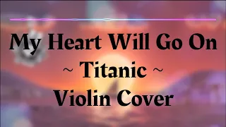 My heart will go on ~ Titanic ~ Violin Cover