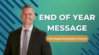End of Year Message from Superintendent Connor