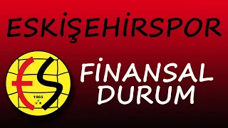 Eskişehirspor - Son 20 Yıl ve Finansal Durum