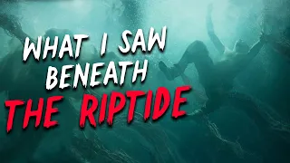 "What I Saw Beneath the Riptide" Creepypasta | Scary Stories from Reddit Nosleep