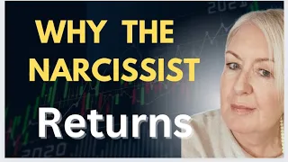 Why The Narcissist Comes Back - (10 Reasons a Narcissist Will Return)