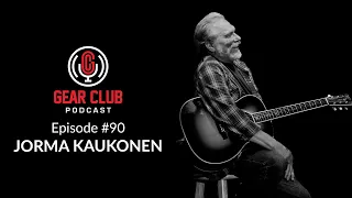 Gear Club Episode #90: Fur Peace from Everywhere with Jorma Kaukonen