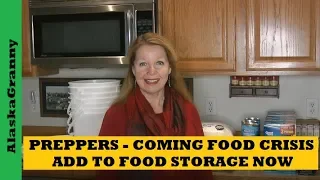 Preppers Coming Food Crisis- Add To Food Storage Now