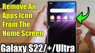 Galaxy S22/S22+/Ultra: How to Remove An Apps Icon From The Home Screen