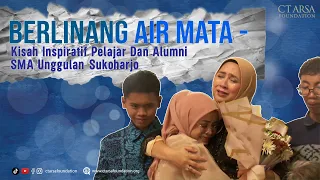 BERLINANG AIR MATA - KISAH INSPIRATIF PELAJAR & ALUMNI SMA UNGGULAN CTARSA SUKOHARJO