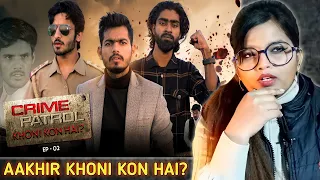 @2in1vines | Crime Patrol - Khooni Kaun Hai | Part 2 | REACTION | SWEET CHILLIZ |