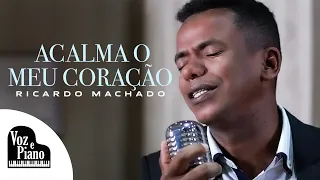 Acalma o Meu Coração - Ricardo Machado #VozePiano (Voz e Piano)