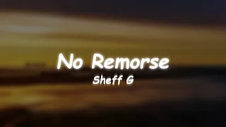 No Remorse - Sheff G 🎧Lyrics