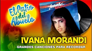 ✅IVANA MORANDI - Grandes Canciones para Recordar en El Patio del Abuelo 👍👍👍