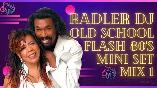 RADLER DJ - OLD SCHOOL FLASH BACK 80's - MINI MIX 1