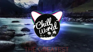 Sia - The Greatest ft. Kendrick Lamar (BOXINBOX & Lionsize Remix) | Chill World