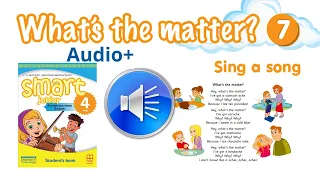 Аудіо до Sing a song Module 7 What s the matter Smart junior 4