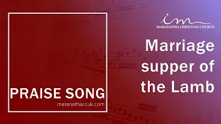 PRAISE SONG - Marriage Supper of the Lamb - Maranatha Christian Church