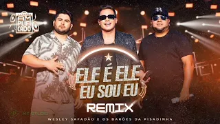 Wesley Safadão e Barões da Pisadinha - Ele é Ele, Eu Sou Eu REMIX ( William Mix )