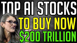 ARK INVEST'S TOP AI STOCKS TO BUY NOW! $200 TRILLION AI INDUSTRY!