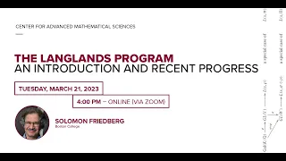 "The Langlands Program: An Introduction and Recent Progress" by Prof. ​​​​​Solomon Friedberg