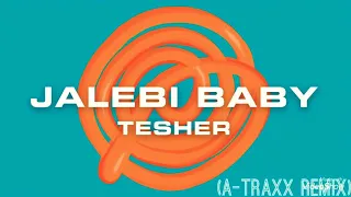 Tesher - Jalebi Baby (A-Traxx Remix)