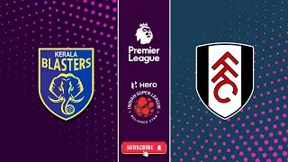 KERALA BLASTERS VS FULHAM FC | EA SPORTS FC 24 |  ISL | PREMIER LEAGUE | GAMEPLAY | PS5