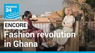 Ghana: The West African culture hub kickstarting a fashion revolution • FRANCE 24 English