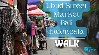 Our Voyage and Visit to Ubud Street Market Bali Indonesia