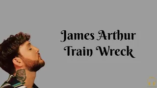 James Arthur - Train Wreck (Lirik Lagu)