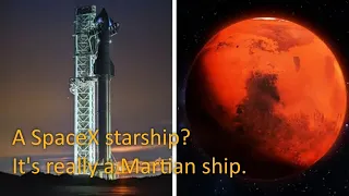 What Is SpaceX’s Starship? It’s Really a Mars Ship