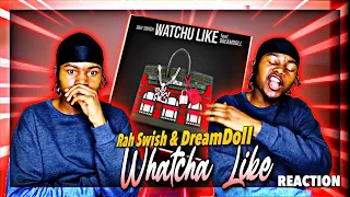 Rah Swish & Dream Doll - Whatchu Like ? | REACTION 🔥‼️ * This Song LIT* 🗣