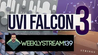 Weeklystream139 - UVI Falcon 3