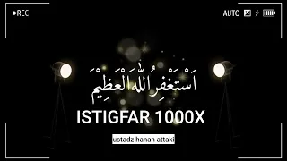 DZIKIR ISTIGHFAR TAUBAT NASUHA 1000X BERSAMA USTADZ HANAN ATTAKI