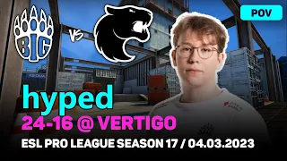 CSGO POV BIG hyped (24-16) vs FURIA (VERTIGO) @ ESL Pro League Season 17 / Mar 4, 2023