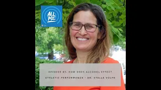 Episode 83: How Does Alcohol Effect Athletic Performance – Dr. Stella Volpe