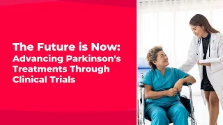 The Future is Now: Advancing Parkinson's Treatments Through Clinical Trials | Parkinson Canada
