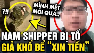 1 shipper bị tố ĐÓNG GIẢ TỘI NGHIỆP cả năm nay để NHẬN TIỀN từ cộng đồng mạng | Tin 3 Phút