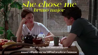 [THAISUB | แปลเพลง] she chose me - bruno major