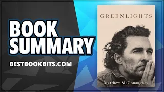 Greenlights | Matthew McConaughey | Book Summary