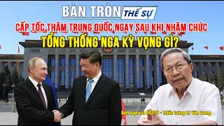 Bàn tròn thế sự: Cấp tốc thăm Trung Quốc ngay sau khi nhậm chức: Tổng thống Nga kỳ vọng gì?