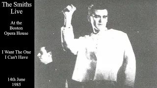 The Smiths Live | I Want The One I Can't Have | Boston Opera House | June 1985