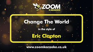 Eric Clapton - Change The World - Karaoke Version from Zoom Karaoke